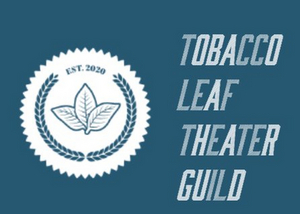 Tobacco Leaf Theater Guild Launches Memberships Today  Image