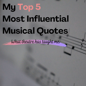 BWW Blog: My Top 5 Most Influential Musical Quotes 