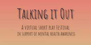 Next Performance Of The TALKING IT OUT Virtual Play Festival's 2020-21 Season To Stream in March Image