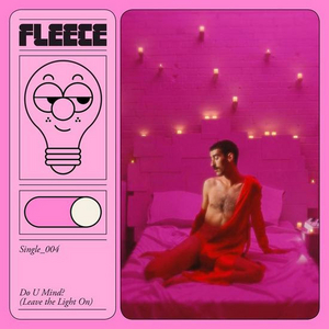 Fleece Release New Single 'Do U Mind? (Leave The Light On)' Image