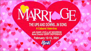 The York Theatre Company Presents MARRIAGE, THE UPS AND DOWNS... IN SONG 