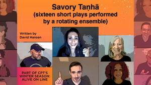 Cleveland Public Theatre Presents SAVORY TANHA (Sixteen Short Plays Performed by a Rotating Ensemble) 