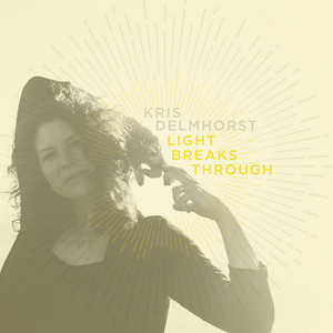 Kris Delmhorst Announces March Release of LIGHT BREAKS THROUGH EP 