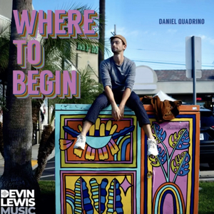 LISTEN: Danny Quadrino Releases 'Where to Begin 2.0' Image