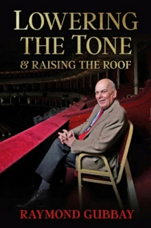 Raymond Gubbay To Publish His Autobiography: Lowering The Tone & Raising The Roof 