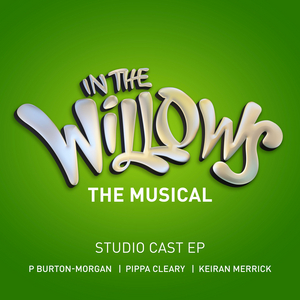 Guest Blog: P Burton-Morgan Talks IN THE WILLOWS and New Musicals Amidst Tricky Times  Image