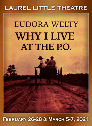 Laurel Little Theatre Presents WHY I LIVE AT THE P.O. 