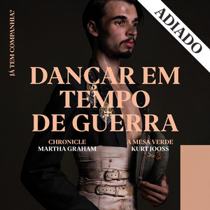 Companhia Nacional de Bailado Postpones DANCING IN THE TIME OF WAR Program Image