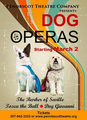 Penobscot Theatre Company Presents THE DOG OPERAS 