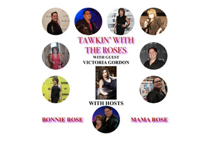 Victoria Gordon Will Appear on TAWKIN' WITH THE ROSES 