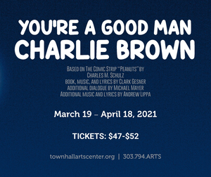 Littleton's Town Hall Arts Center Presents YOU'RE A GOOD MAN, CHARLIE BROWN 