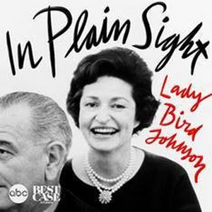 ABC News Kicks Off Women's History Month With New Podcast 'In Plain Sight: Lady Bird Johnson' 