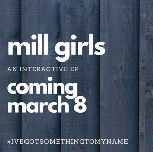 New Musical MILL GIRLS Releases Interactive EP Starring Nikki Renée Daniels, Alysha Deslorieux, and Nikhil Saboo Image