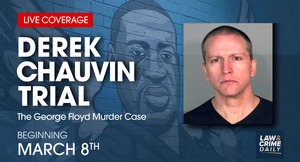 LAW&CRIME DAILY Will Air Special Coverage of the Derek Chauvin Trial 