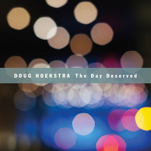 Doug Hoekstra Drops New Album 'The Day Deserved' on April 29  Image