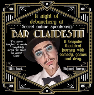 Join Drag King Richard Energy at BAR CLANDESTIN! A Secret Online Speakeasy Image