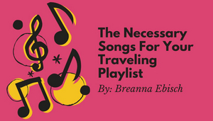 Student Blog: The Necessary Songs For Your Travel Playlist  Image