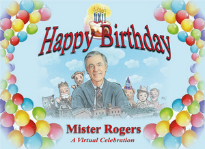 Virtual HAPPY BIRTHDAY, MISTER ROGERS Celebration Planned For March 