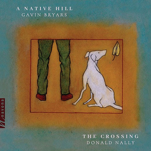 The Crossing Releases Gavin Bryars' A NATIVE HILL On Navona Records 