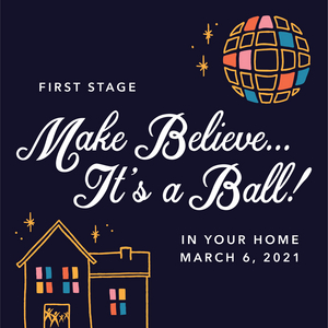 First Stage Announces 27th Annual Make Believe Ball 