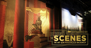 Texas Performing Arts Extends BEHIND THE SCENES: THE ART OF THE HOLLYWOOD BACKDROP Image