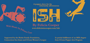The Ballard Institute and UConn Puppet Arts Program Present ISH by Felicia Cooper Image