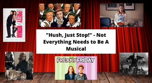 Student Blog: “Hush, Just Stop!” - Not Everything Needs to Be A Musical 