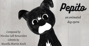 New Opera West Presents Streaming Animated Dog Opera PEPITO  Image