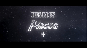 Des Rocs 'Pieces' Video Released Today 