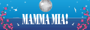 MAMMA MIA! Comes to the Bank of America Performing Arts Center 