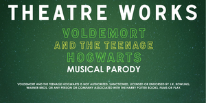 Theatre Works Presents VOLDEMORT AND THE TEENAGE HOGWARTS MUSICAL PARODY  Image