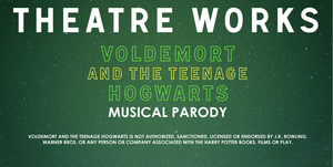 Theatre Works Presents VOLDEMORT AND THE TEENAGE HOGWARTS MUSICAL PARODY Image