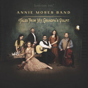 Annie Moses Band Releases 'Tales From My Grandpa's Pulpit' 