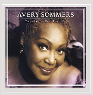 BWW CD Review: Avery Sommers YOU'RE GONNA HEAR FROM ME Should Be Heard 