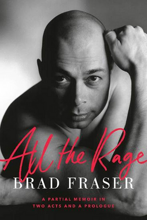 ALL THE RAGE by Brad Fraser to be Released in May Image