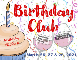 Persimmon Tree Players and Victory Hall Players Presents BIRTHDAY CLUB 
