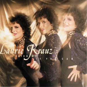 BWW CD Review: Laurie Krauz CATCH ME IF YOU CAN Shows Strong, Spectacular Staying Power 