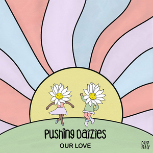 Pushing Daizies Releases Feel-Good House Single 'Our Love' 