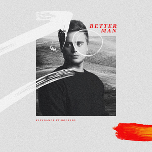 Klingande Releases New Single 'Better Man' Featuring Rogelio Image