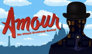 Don't miss AMOUR: The Virtual Broadway Revival 