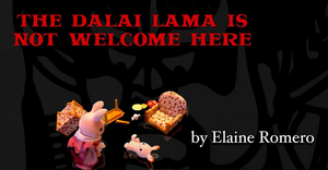 Review: THE DALAI LAMA IS NOT WELCOME HERE ~ ELAINE ROMERO'S New Work-In-Progress Image