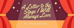 Student Blog: A Letter to the Stage I Love Image