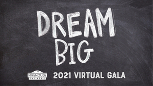 The Firehouse Theatre Announces Dream Big 2021 Virtual Gala  Image