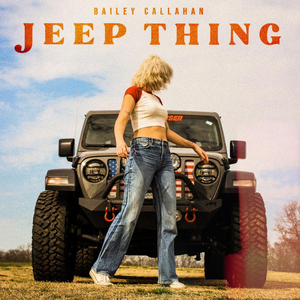 Bailey Callahan Releases 'Jeep Thing' 