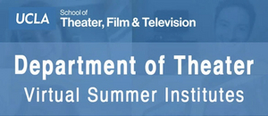 Join the UCLA Department of Theater Summer Institutes! 
