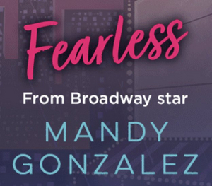 Dream Big, Be FEARLESS with Hamilton Star Mandy Gonzalez's Debut Middle-Grade Novel! 