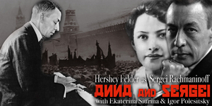 ANNA & SERGEI Starring Hershey Felder as Sergei Rachmaninoff to be Presented in World Premiere Live Stream in May Image
