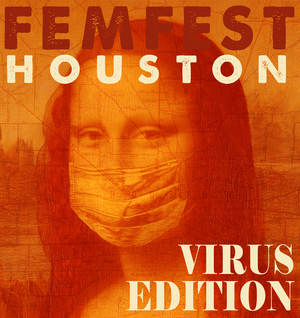 FEMFEST HOUSTON: VIRUS EDITION to be Presented by Mildred's Umbrella Theater 