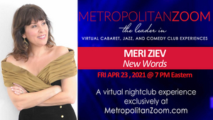 Meri Ziev Brings NEW WORDS Show to MetropolitanZoom April 23rd Image