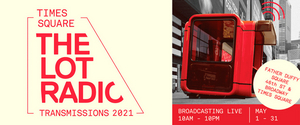 Times Square Arts and The Lot Radio Partner to Present 'Times Square Transmissions 2021'  Image